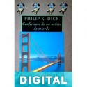 Confesiones de un artista de mierda Philip K. Dick