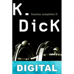 Cuentos completos II: La segunda variedad Philip K. Dick