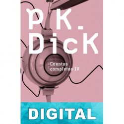 Cuentos completos IV: Los días de Perky Pat Philip K. Dick