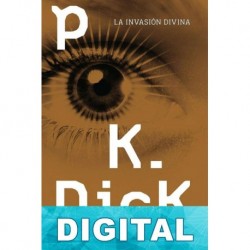 La invasión divina Philip K. Dick