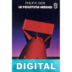 La penúltima verdad Philip K. Dick