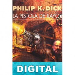 La pistola de rayos Philip K. Dick