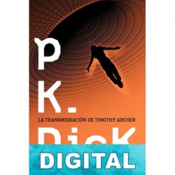 La transmigración de Timothy Archer Philip K. Dick
