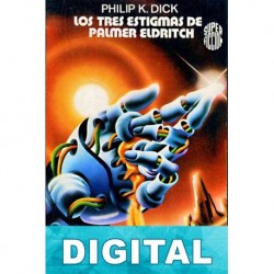 Los tres estigmas de Palmer Eldritch Philip K. Dick