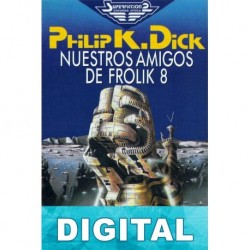 Nuestros amigos de Frolik 8 Philip K. Dick