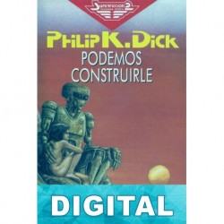 Podemos construirle Philip K. Dick