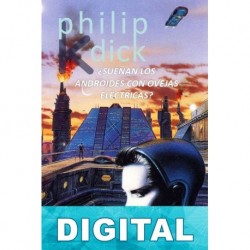 ¿Sueñan los androides con ovejas eléctricas? (traducción Miguel Antón) Philip K. Dick