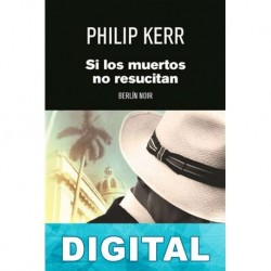 Si los muertos no resucitan Philip Kerr