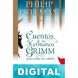 Cuentos de los hermanos Grimm para todas las edades Philip Pullman