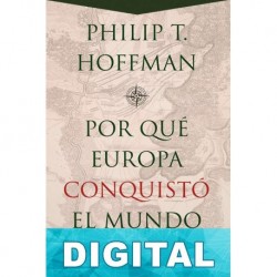 ¿Por qué Europa conquistó el mundo? Philip T. Hoffman