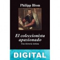 El coleccionista apasionado Philipp Blom