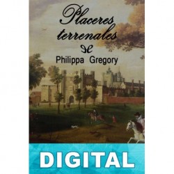 Placeres terrenales Philippa Gregory