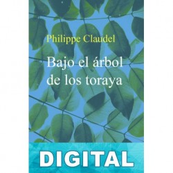 Bajo el árbol de los toraya Philippe Claudel