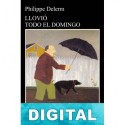 Llovió todo el domingo Philippe Delerm