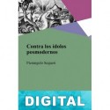 Contra los ídolos posmodernos Pierangelo Sequeri