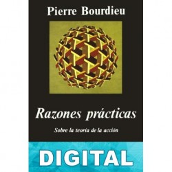 Razones prácticas. Sobre la teoría de la acción Pierre Bourdieu