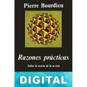Razones prácticas. Sobre la teoría de la acción Pierre Bourdieu