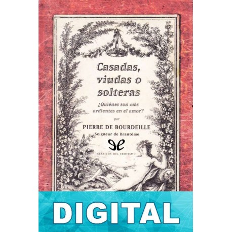 Casadas, viudas o solteras Pierre de Bourdeille