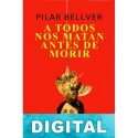 A todos nos matan antes de morir Pilar Bellver