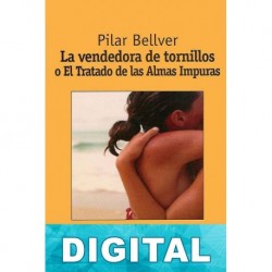 La vendedora de tornillos o El tratado de las almas impuras Pilar Bellver