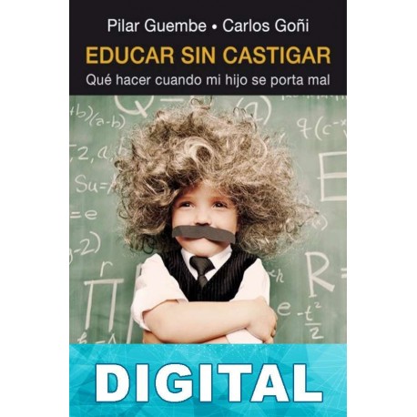 Educar sin castigar Pilar Guembe & Carlos Goñi