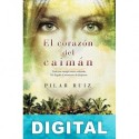 El corazón del caimán Pilar Ruiz