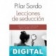 Lecciones de seducción Pilar Sordo