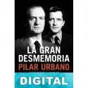 La gran desmemoria Pilar Urbano