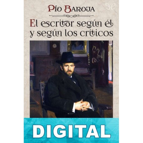 El escritor según él y según los críticos Pío Baroja