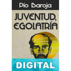 Juventud, egolatría Pío Baroja