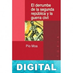 El derrumbe de la Segunda República y la guerra civil Pío Moa