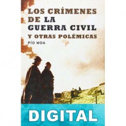 Los crímenes de la Guerra Civil y otras polémicas Pío Moa