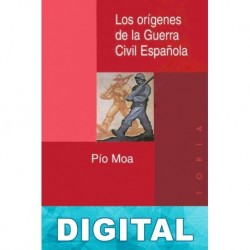 Los orígenes de la Guerra Civil Española Pío Moa