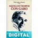 Aquellos tiempos con Gabo Plinio Apuleyo Mendoza