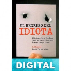 El regreso del idiota Plinio Apuleyo Mendoza & Álvaro Vargas Llosa & Carlos Alberto Montaner
