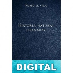 Historia natural Libros XII-XVI Plinio el viejo