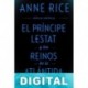 El príncipe Lestat y los reinos de la Atlántida Anne Rice