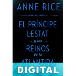 El príncipe Lestat y los reinos de la Atlántida Anne Rice