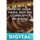 Breve guía para ser un corrupto de éxito R. M. González