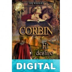 Corbin, el destino de un rey R. M. Madera