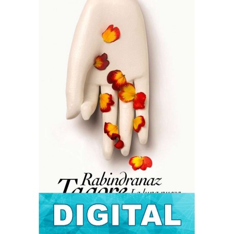 La luna nueva / El jardinero / Ofrenda lírica Rabindranath Tagore