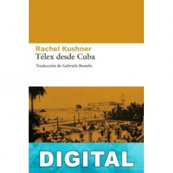 Télex desde Cuba Rachel Kushner