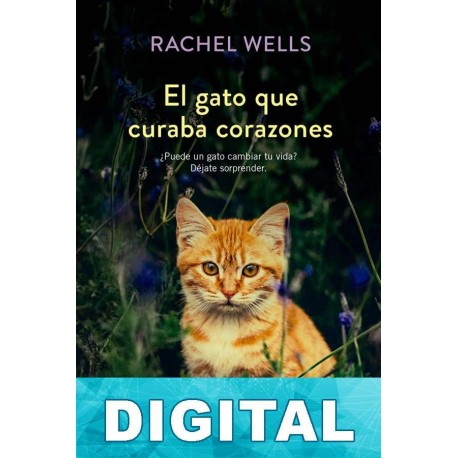 El gato que curaba corazones Rachel Wells