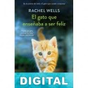 El gato que enseñaba a ser feliz Rachel Wells