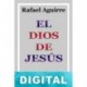 El Dios de Jesús Rafael Aguirre