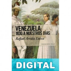 Venezuela: 1830 a nuestros días Rafael Arráiz Lucca