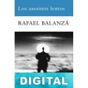 Los asesinos lentos Rafael Balanzá