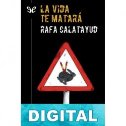 La vida te matará Rafael Calatayud Cano