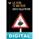 La vida te matará Rafael Calatayud Cano