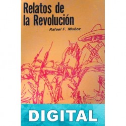 Relatos de la Revolución Rafael F. Muñoz